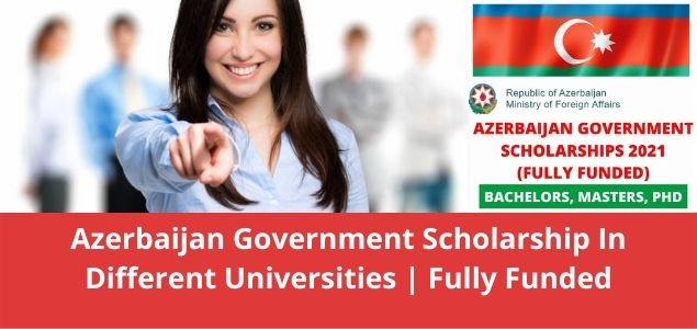 Azerbaijan Government Scholarship In Different Universities Fully Funded