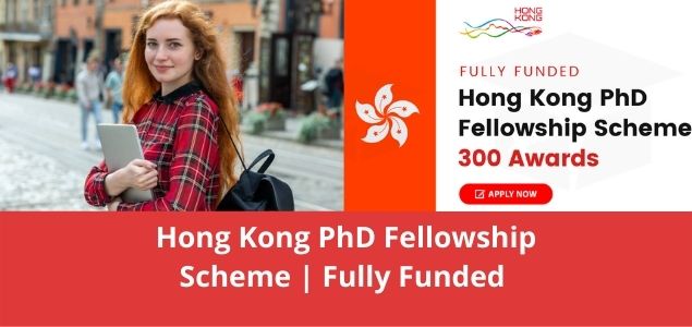 Hong Kong PhD Fellowship Scheme Fully Funded