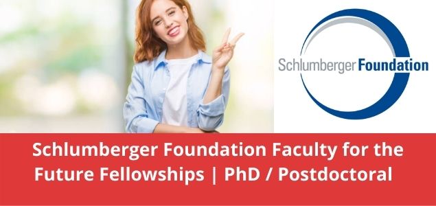 Schlumberger Foundation Faculty for the Future Fellowships PhD (Doctoral) Postdoctoral
