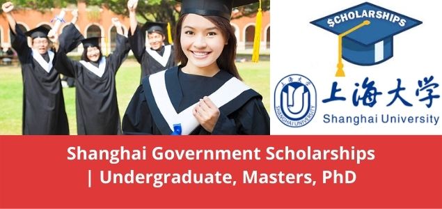 Shanghai Government Scholarships Undergraduate, Masters, PhD