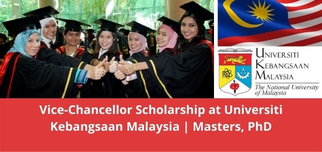 Vice-Chancellor Scholarship at Universiti Kebangsaan Malaysia Masters, PhD