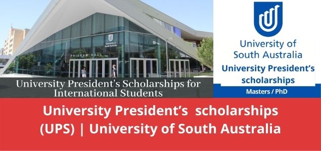 University President’s scholarships (UPS) University of South Australia