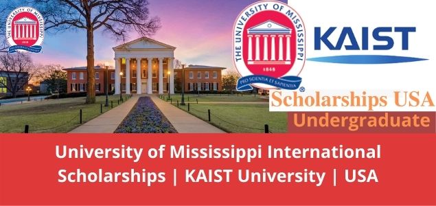 University of Mississippi International Undergraduate Scholarships KAIST University USA