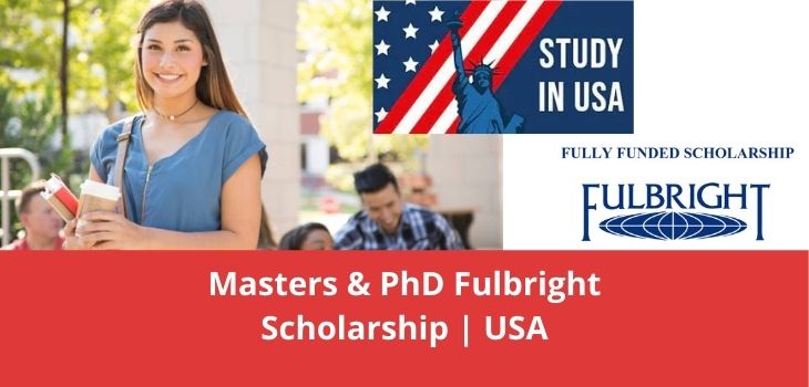 Masters & PhD Fulbright Scholarship USA