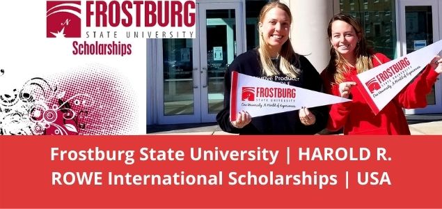 Frostburg State University HAROLD R. ROWE International Scholarships USA