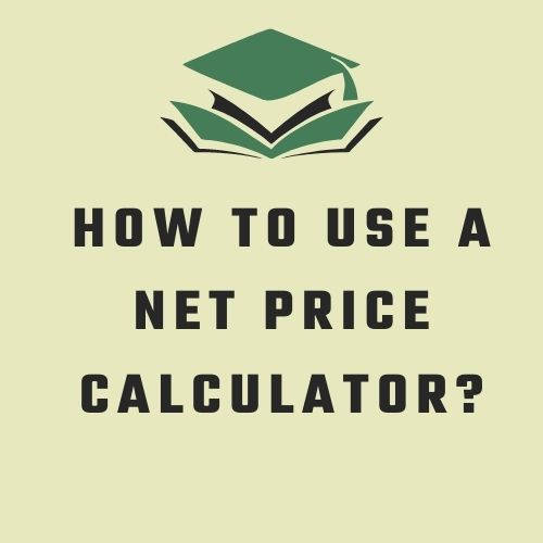 How to use a Net Price Calculator?