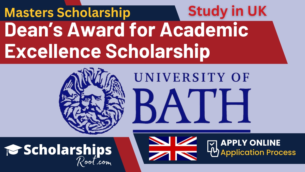 Dean’s Award for Academic Excellence Scholarship at University of Bath 2024 UK