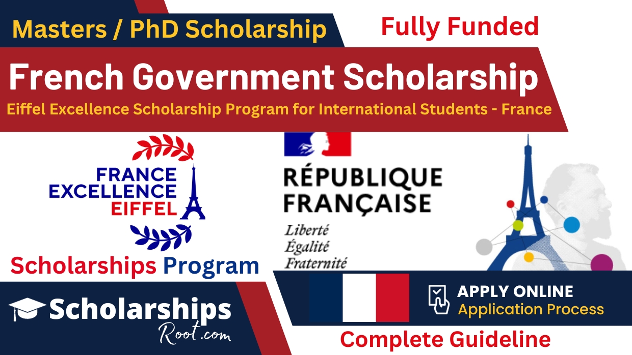 Eiffel Excellence Scholarship Program 2024 in the France French Government scholarship