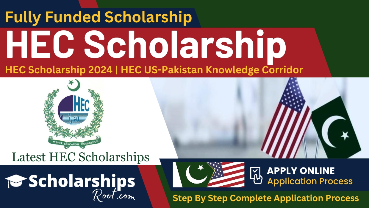 HEC Scholarship 2024 USPakistan Knowledge Corridor Scholarships Root