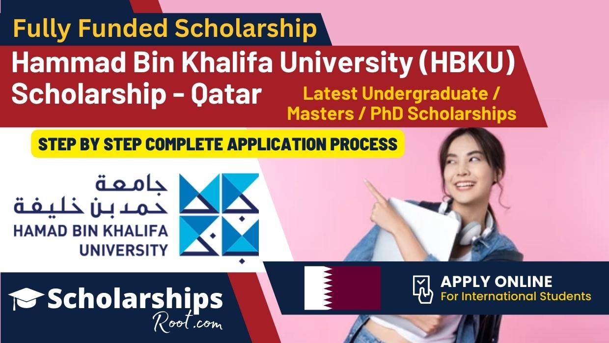 Hamad Bin Khalifa University Scholarships 2024 2025 Qatar (Fully Funded for International Students)