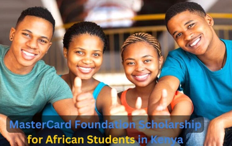 MasterCard Foundation Scholarship for African Students in Kenya
