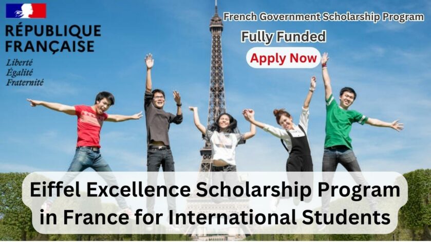 Eiffel Excellence Scholarship Program 2024 in France French Government scholarship