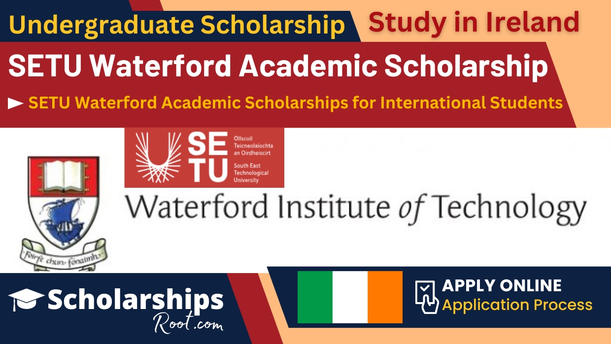 SETU Waterford Academic Scholarship for Undergraduate Program 2024 Ireland